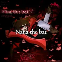 nana the bat