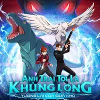 all anh trai tôi là khủng long