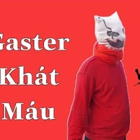 gaster khát máu