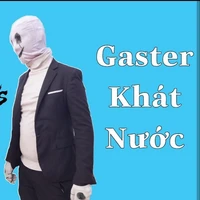 Gaster Khát Nước