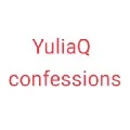YuliaQ confessions